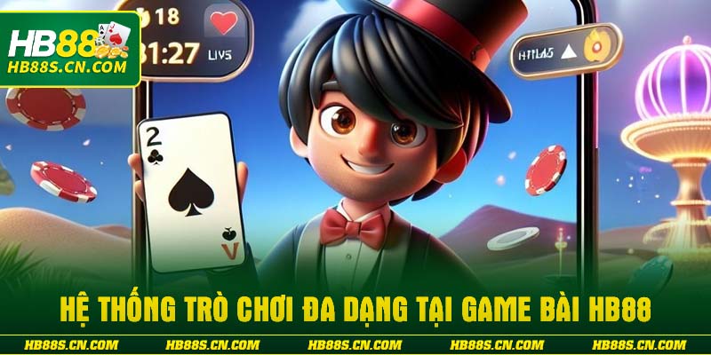 Hệ thống trò chơi đa dạng tại Game bài HB88