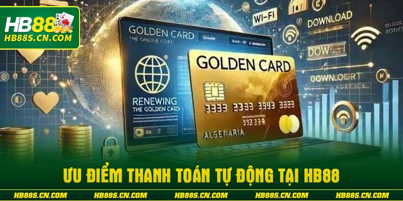 Ưu điểm thanh toán tự động tại HB88